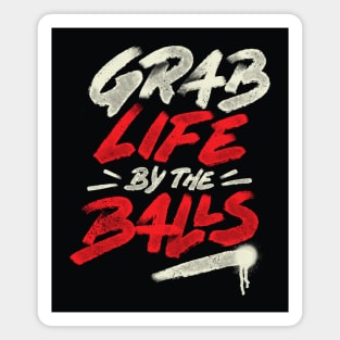 Grab Life by The Ball by Tobe Fonseca Magnet